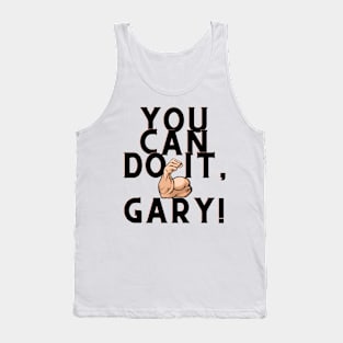 You can do it, Gary Tank Top